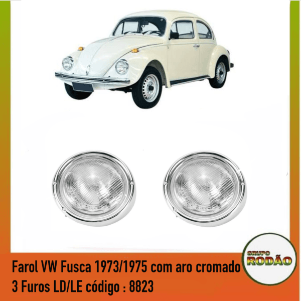 Farol VW Fusca 1973/1975 com aro cromado 3 Furos LD/LE código : 8823