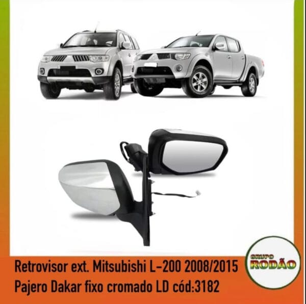 Retrovisor ext. Mitsubishi L-200 2008/2015 Pajero Dakar elétrico crom LD/ LE  cód:3182