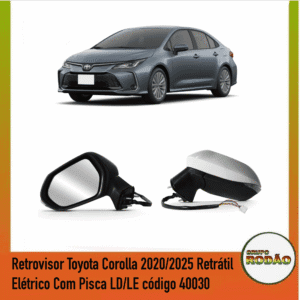 Retrovisor Toyota Corolla 2020/2025 Retratil Elétrico Com Pisca LD/LE código 40030