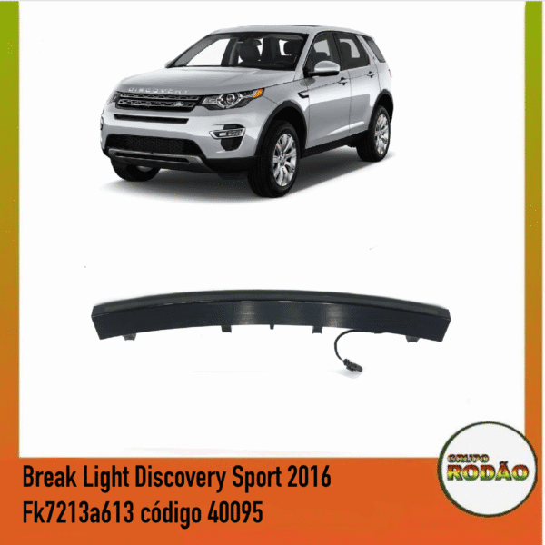Break Light Land Rover Discovery Sport 2016 Fk7213a613 código 40095